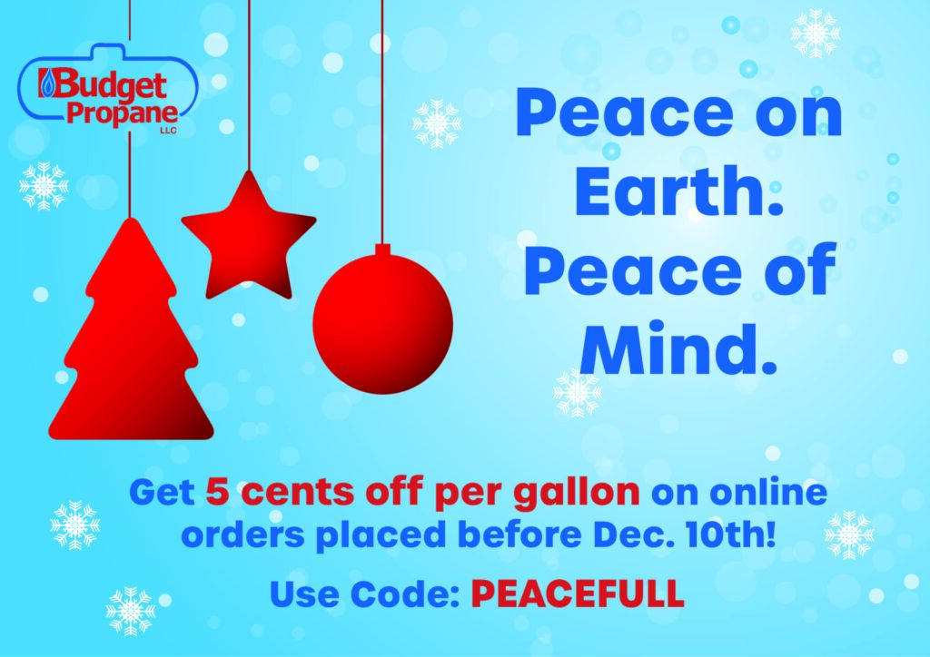 SAVE 5 CENTS OFF PER GALLON FOR ONLINE ORDERS PLACED BEFORE DECEMBER 10TH; USE CODE PEACEFULL AT CHECKOUT